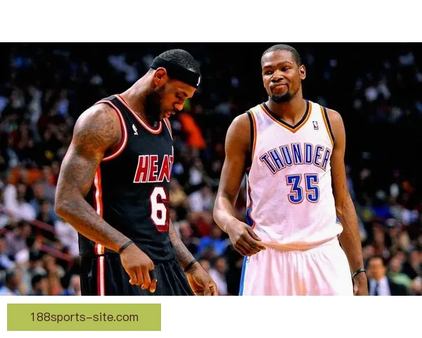 詹姆斯14中13状态爆棚引爆热议 杜兰特直言他还能继续征战4至5年